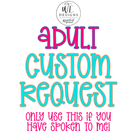 CUSTOM REQUEST - ADULTS